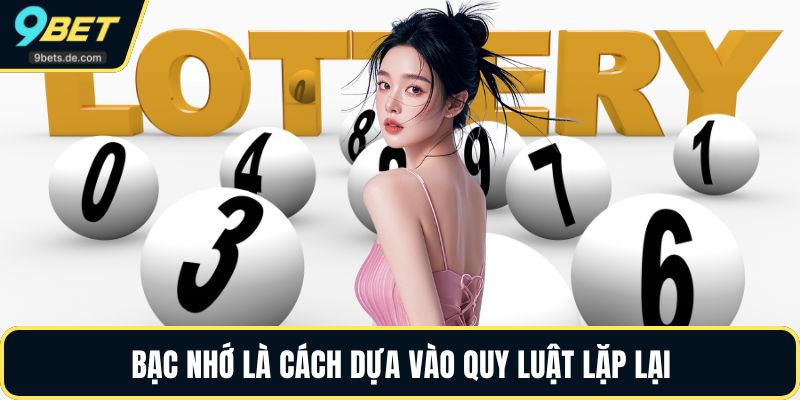 Bạc nhớ là cách dựa vào quy luật lặp lại