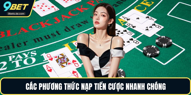 Các phương thức nạp tiền cược nhanh chóng