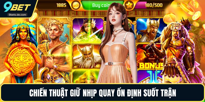 Chiến thuật giữ nhịp quay ổn định suốt trận