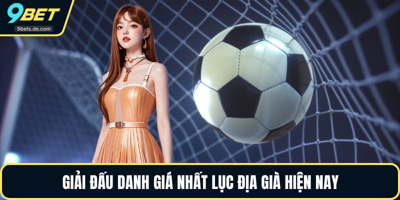 Giải đấu danh giá nhất lục địa già hiện nay