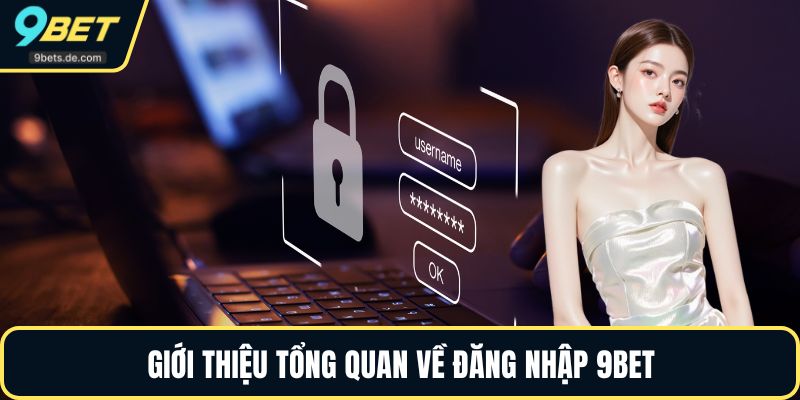 Giới thiệu tổng quan về đăng nhập 9BET