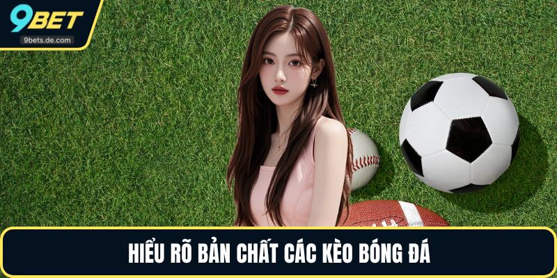 Hiểu rõ bản chất các kèo bóng đá