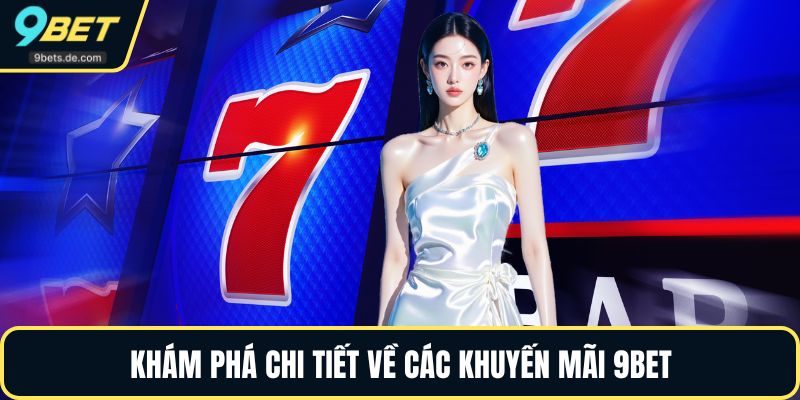 Khám phá chi tiết về các khuyến mãi 9BET
