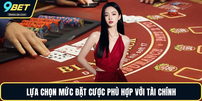 Lựa chọn mức đặt cược phù hợp với tài chính