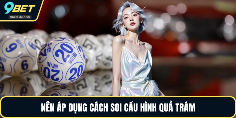 Nên áp dụng cách soi cầu hình quả trám
