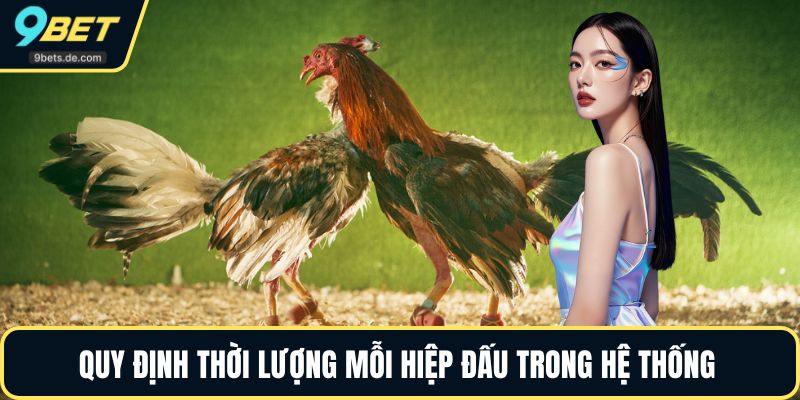 Quy định thời lượng mỗi hiệp đấu trong hệ thống