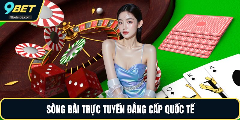 Sòng bài trực tuyến đẳng cấp quốc tế