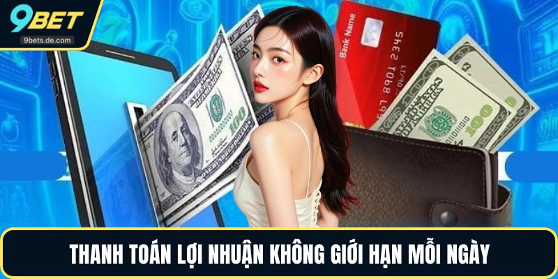 Thanh toán lợi nhuận không giới hạn mỗi ngày