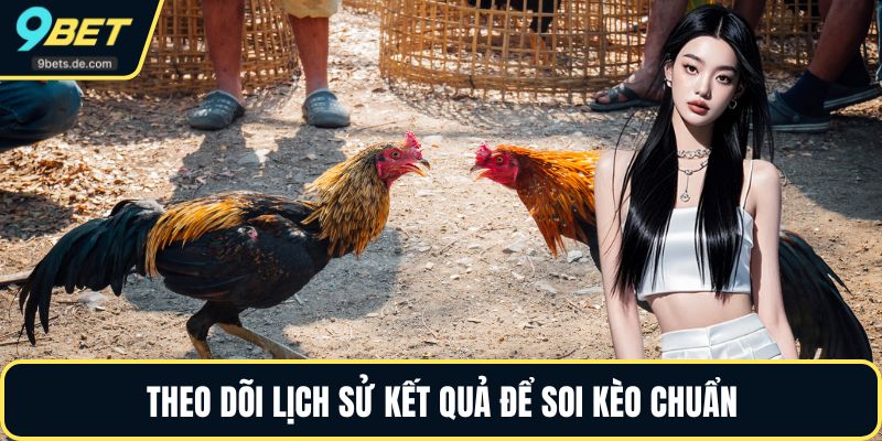 Theo dõi lịch sử kết quả để soi kèo chuẩn