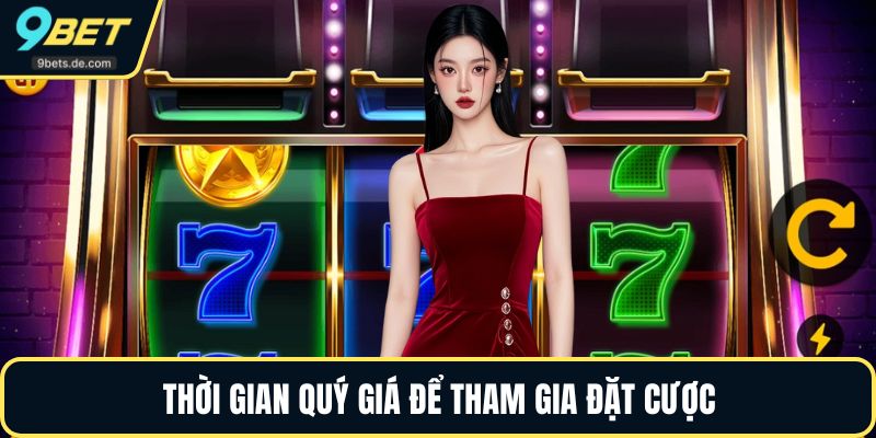 Thời gian quý giá để tham gia đặt cược