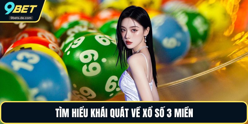 Tìm hiểu khái quát về xổ số 3 miền