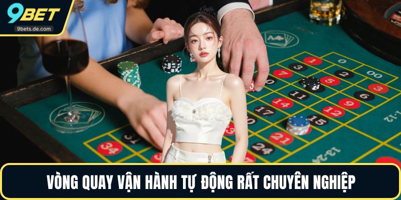 Vòng quay vận hành tự động rất chuyên nghiệp