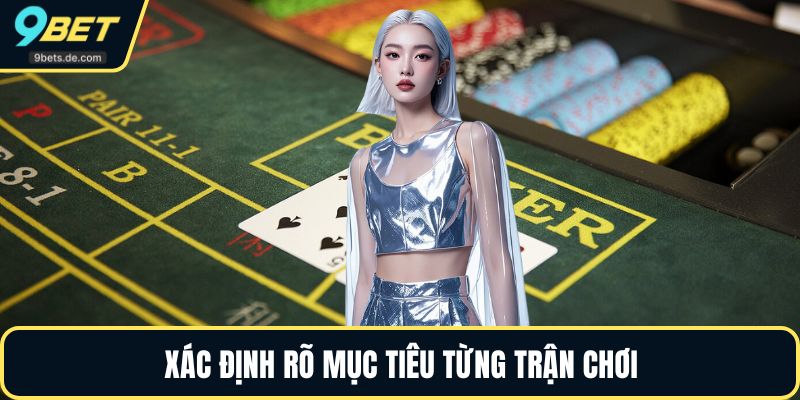 Xác định rõ mục tiêu từng trận chơi